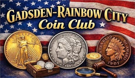 Gadsden-Rainbow City Coin Club-Weekly Meeting/Auction every Tuesday