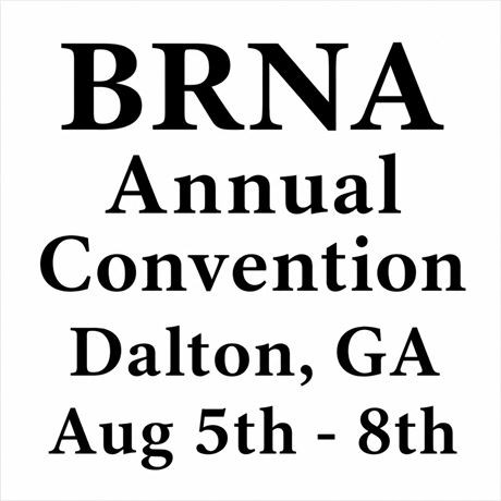 BRNA Annual Convention - Dalton, GA - Aug 4th - 7th