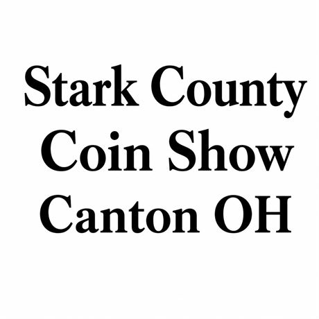 Stark County Coin Show - Canton OH - Nov 7th