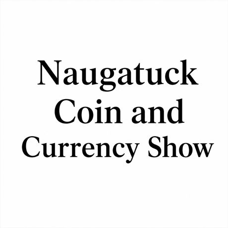 Naugatuck Coin and Currency Show