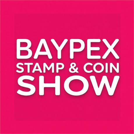 BAYPEX STAMP & COIN SHOW FEB 20 2027