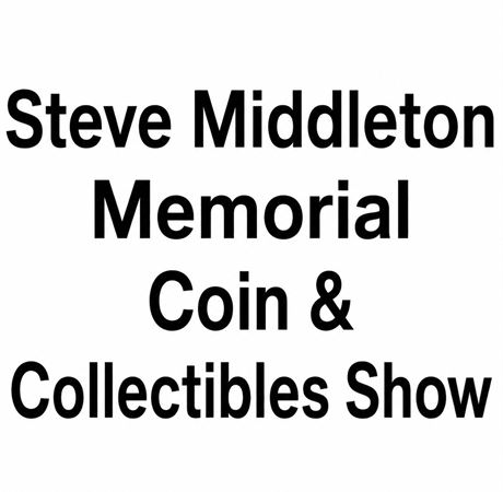 Steve Middleton Memorial Coin & Collectibles Show
